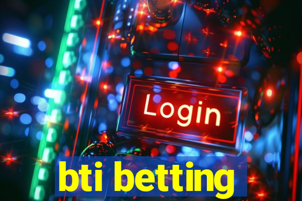 bti betting